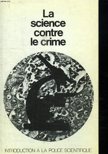 la science contre le crime - introduction à la police scientifique