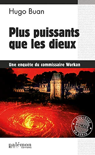 Une enquête du commissaire Workan. Vol. 11. Plus puissants que les dieux