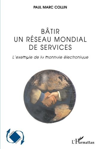 Bâtir un réseau mondial de services : l'exemple de la monnaie électronique