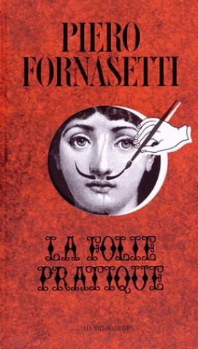 Piero Fornasetti : la folie pratique
