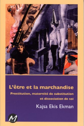 L'être et la marchandise : prostitution, maternité de substitution et dissociation de soi