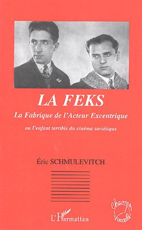 La Fabrique de l'acteur excentrique (FEKS) ou L'enfant terrible du cinéma soviétique