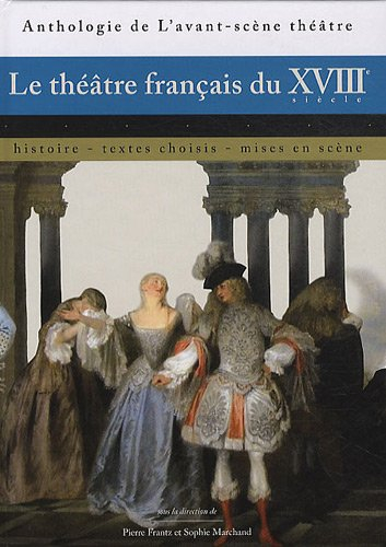 Le théâtre français du XVIIIe siècle : histoire, textes choisis, mises en scène
