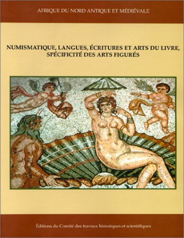 Numismatique, langues, écritures et arts du livre, spécificité des arts figurés : Afrique du Nord an