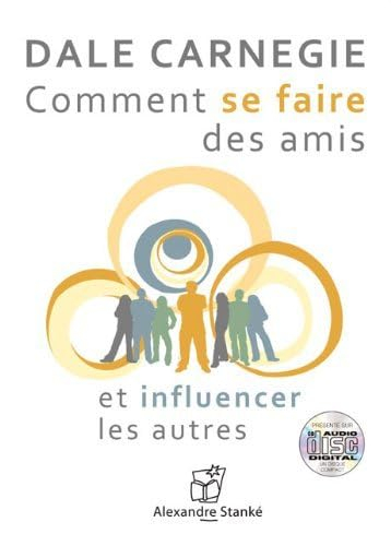 Comment se faire des amis et influencer les autres