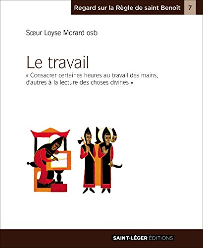Le travail : consacrer certaines heures au travail des mains, d'autres à la lecture des choses divin