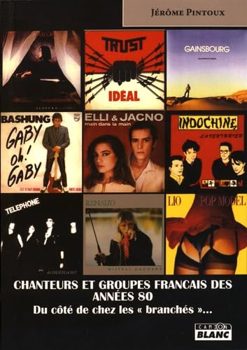 Chanteurs et groupes français des années 80 : du côté de chez les branchés...