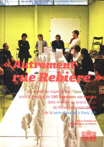 Autrement rue Rebière : un workshop organisé par l'Opac de Paris pour la création de 180 logements r