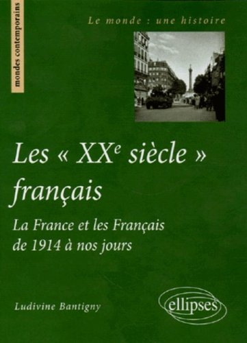 Les XXe siècle français : la France et les Français de 1914 à nos jours