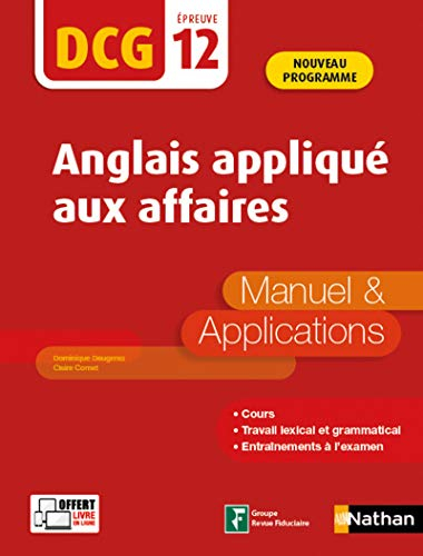 Anglais appliqué aux affaires, DCG épreuve 12 : manuel & applications : nouveau programme