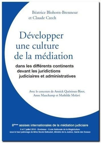 Développer une culture de la médiation : dans les différents continents, devant les juridictions jud