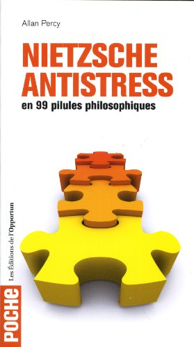 Nietzsche antistress : en 99 pilules philosophiques