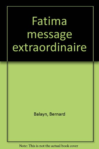 Fatima : message extraordinaire pour notre temps : vers le triomphe des deux très saints cœurs