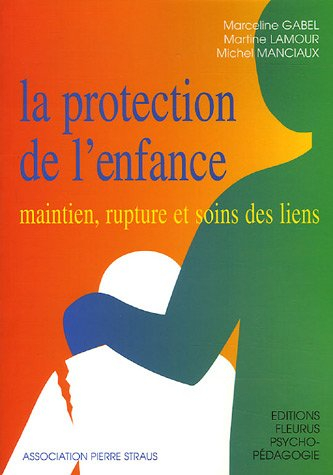 La protection de l'enfance, maintien, rupture et soins des liens