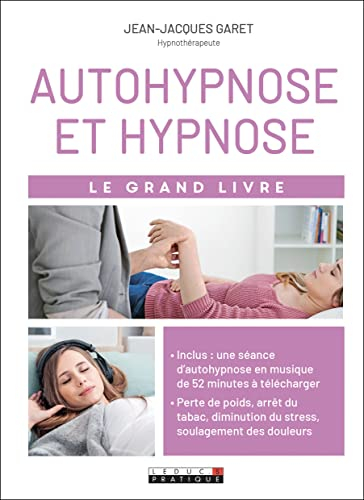 Autohypnose et hypnose : le grand livre