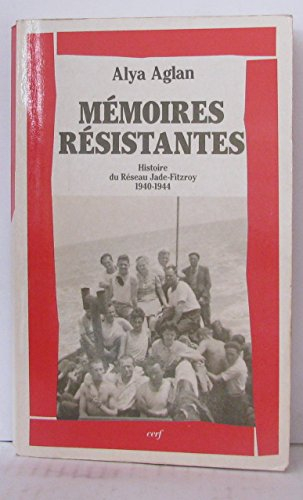 mémoires résistantes : histoire du réseau jade-fitzroy, 1940-1944