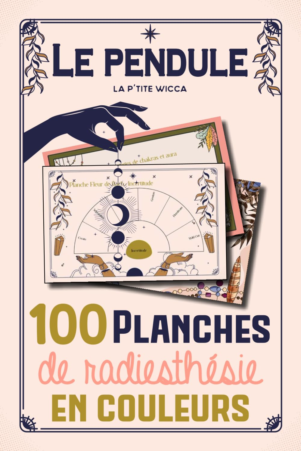 Le pendule : 100 planches de radiesthésie en couleurs: Pendule divinatoire : Cadrans de radiesthésie