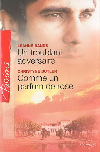 Un troublant adversaire. Comme un parfum de rose