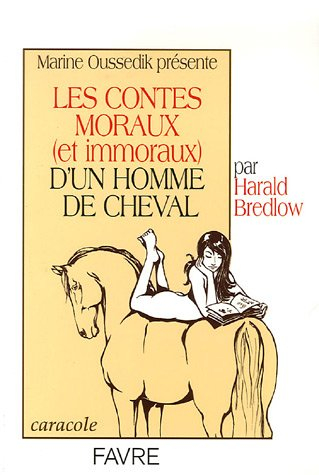 Les contes moraux (et immoraux) d'un homme de cheval