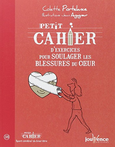Petit cahier d'exercices pour soulager les blessures du coeur