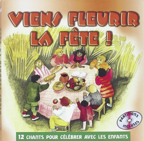 Viens fleurir la fête ! : 12 chants pour célébrer avec les enfants