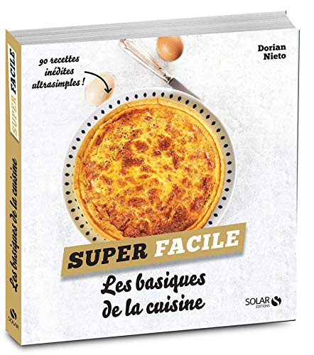 Les basiques de la cuisine : 90 recettes inédites ultrasimples !
