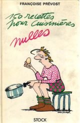 Cent cinquante recettes pour cuisinières nulles