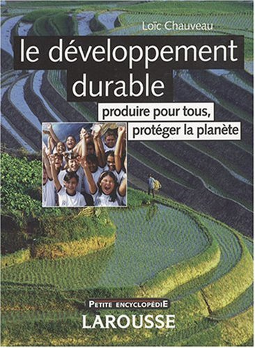 Le développement durable : produire pour tous, protéger la planète