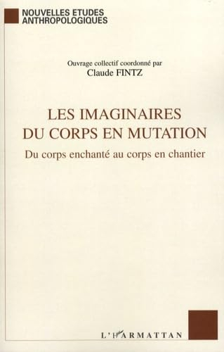 Les imaginaires du corps en mutation : du corps enchanté au corps en chantier