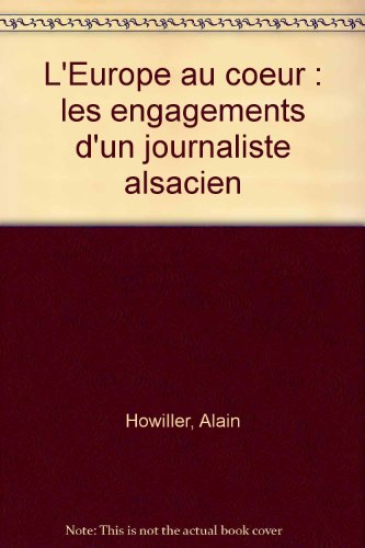 L'Europe au coeur : les engagements d'un journaliste alsacien