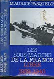 Les Sous-marins de la France libre : 1939-1945