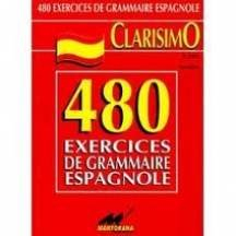 480 exercices de grammaire espagnole : principales notions d'espagnol
