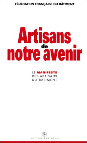 Artisans de notre avenir : le manifeste des artisans du bâtiment
