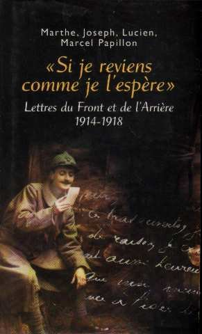 si je reviens comme je l'espère : lettres du front et de l'arrière, 1914-1918