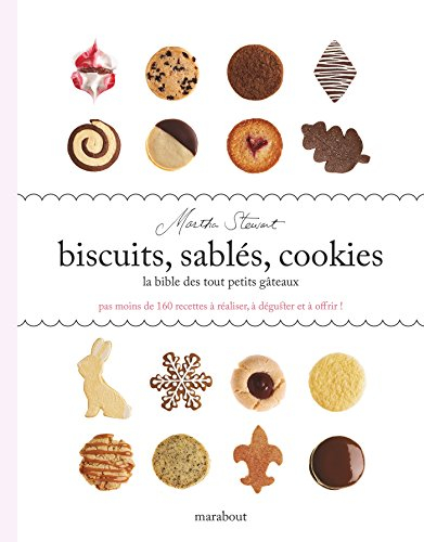Biscuits, sablés, cookies : la bible des tout petits gâteaux