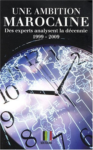 Une ambition marocaine : des experts analysent la décennie 1999-2009