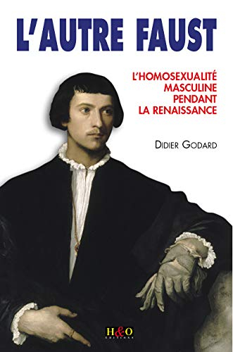 L'autre Faust : l'homosexulaité masculine pendant la Renaissance