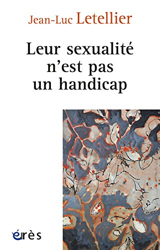 Leur sexualité n'est pas un handicap : prendre en compte la dimension sexuelle dans l'accompagnement
