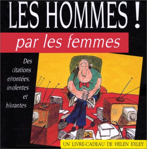 Les hommes ! : par les femmes
