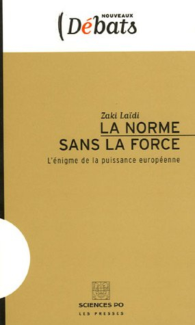 La norme sans la force : l'énigme de la puissance européenne