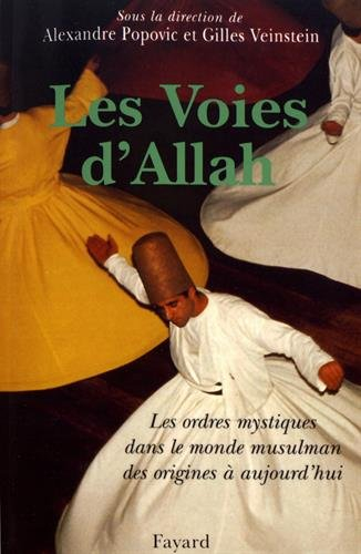 Les voies d'Allah : les ordres mystiques dans le monde musulman des origines à nos jours