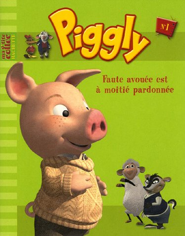 Piggly et ses amis. Vol. 1. Faute avouée est à moitié pardonnée