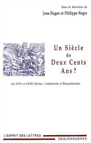 Un siècle de deux cents ans ? : les XVIIe et XVIIIe siècles : continuités et discontinuités