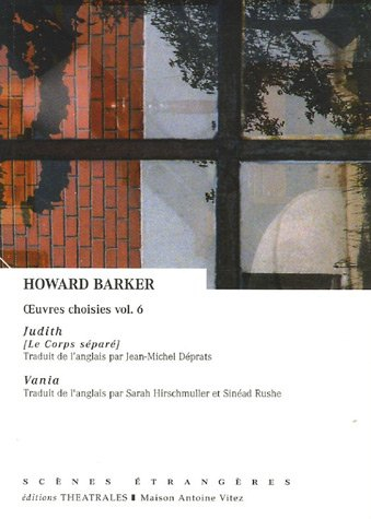 Oeuvres choisies. Vol. 6. Judith : le corps séparé. Vania