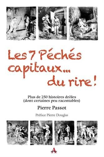 Les 7 péchés capitaux... du rire ! : plus de 250 histoires drôles (dont certaines peu racontables)