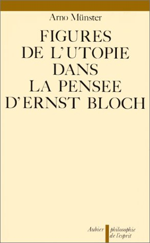 Figures de l'utopie dans la pensée d'Ernst Bloch