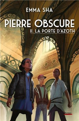 Pierre obscure. Vol. 2. La porte d'Azoth
