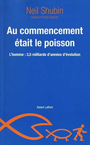 Au commencement était le poisson : l'homme, 3,5 milliards d'années d'évolution