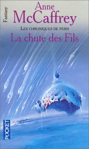 La ballade de Pern. Les chroniques de Pern. La chute des fils