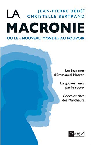 La macronie ou Le nouveau monde au pouvoir